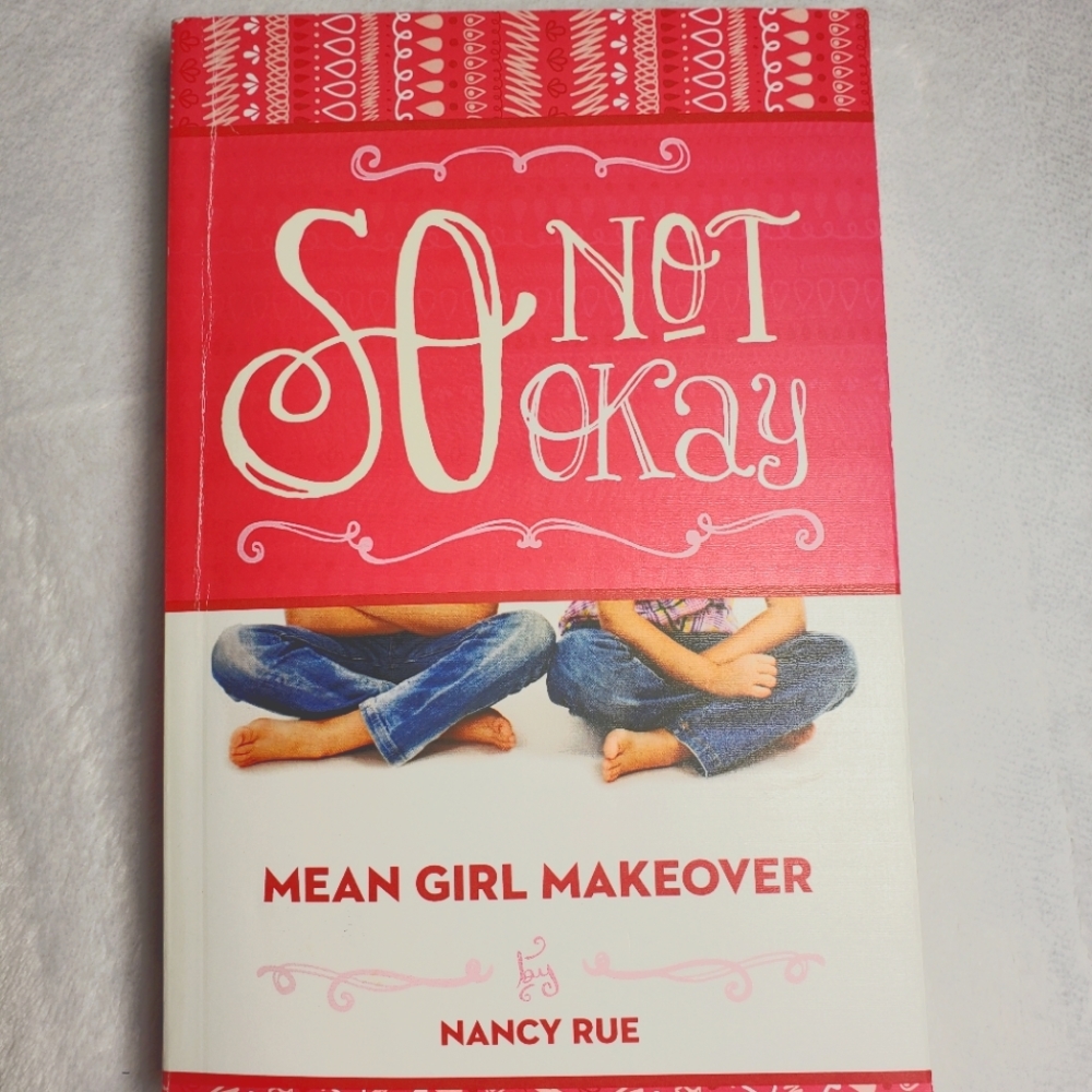 Mean Girl Makeover #1: So Not Okay By Nancy Rue